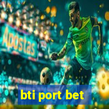 bti port bet