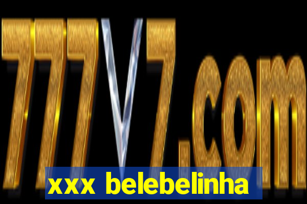 xxx belebelinha