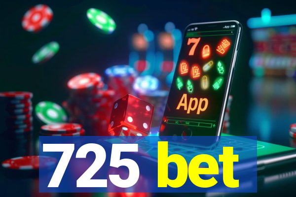 725 bet