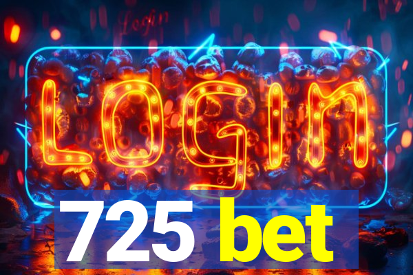 725 bet