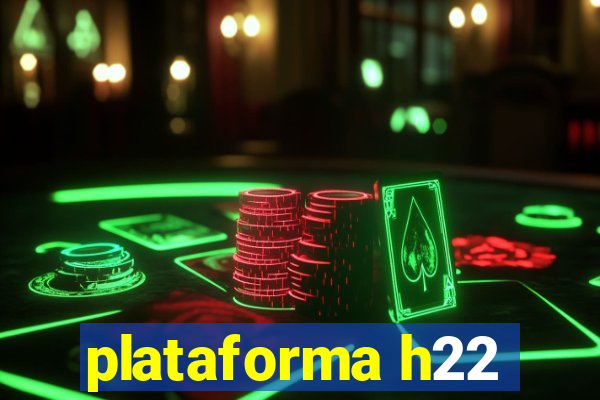 plataforma h22