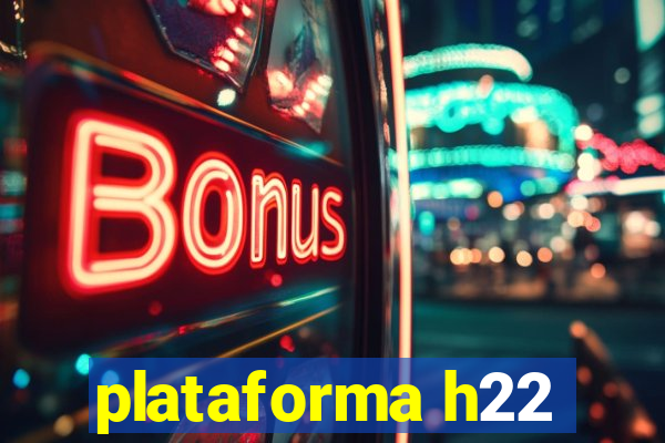 plataforma h22