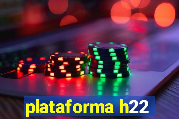 plataforma h22