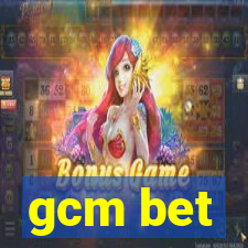 gcm bet