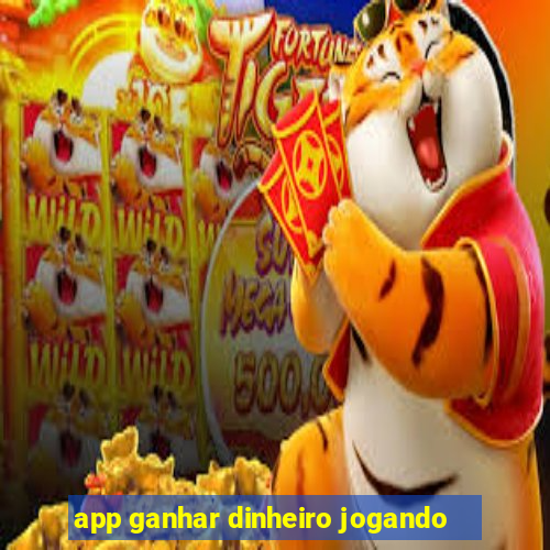 app ganhar dinheiro jogando