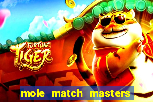 mole match masters ganha dinheiro