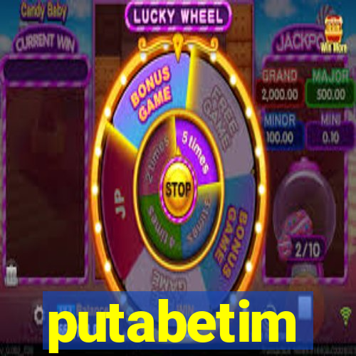 putabetim