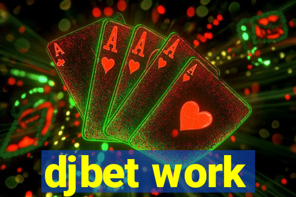 djbet work