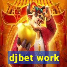 djbet work