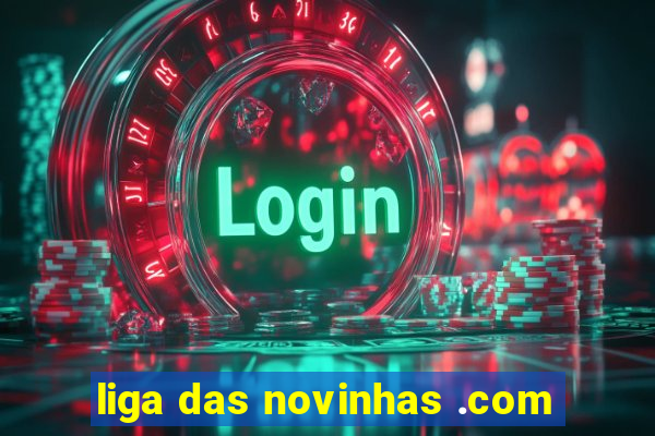 liga das novinhas .com