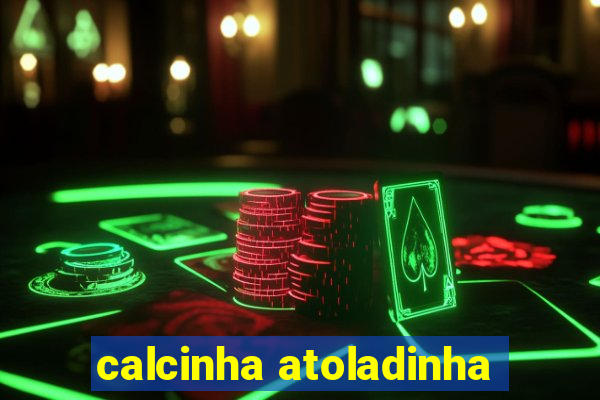 calcinha atoladinha