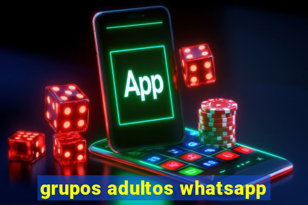 grupos adultos whatsapp