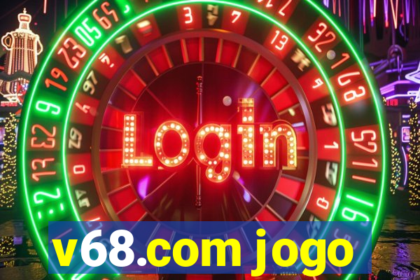 v68.com jogo