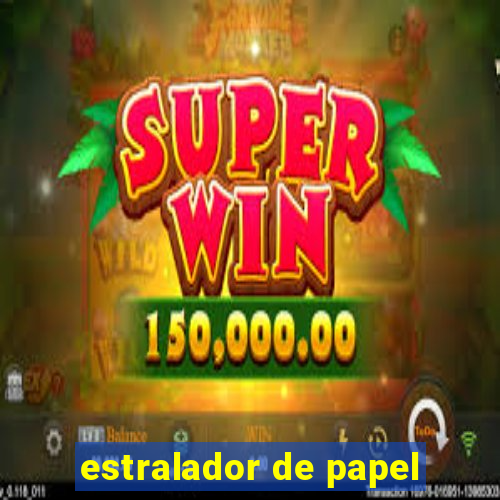 estralador de papel