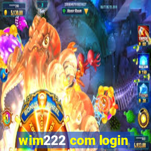 wim222 com login