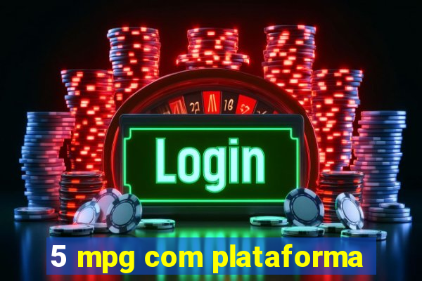 5 mpg com plataforma