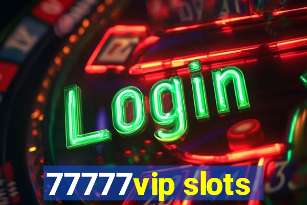 77777vip slots