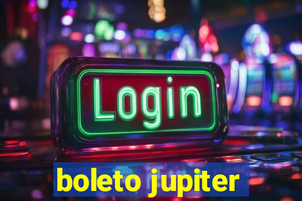 boleto jupiter