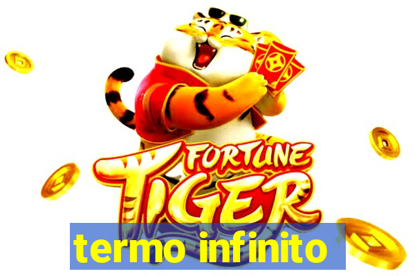 termo infinito