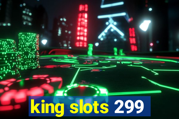 king slots 299