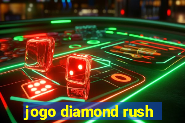 jogo diamond rush