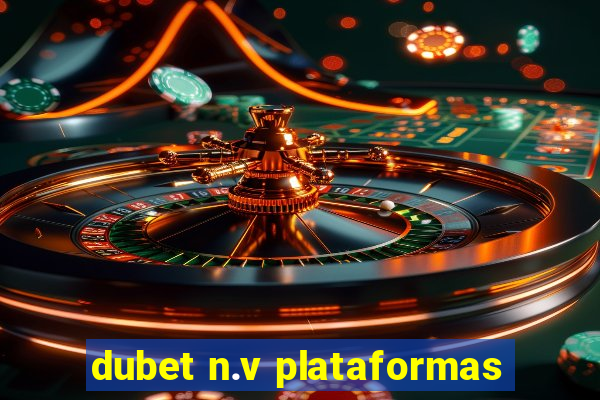 dubet n.v plataformas