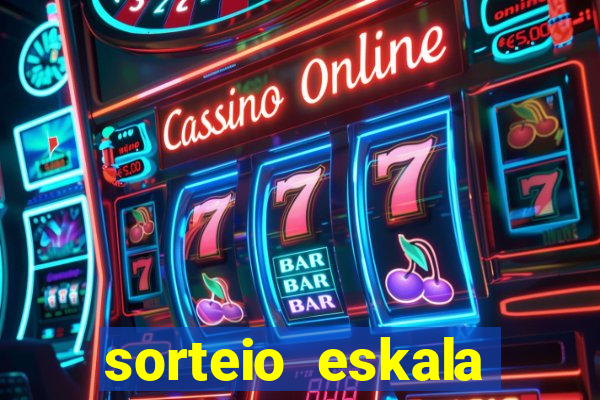 sorteio eskala loteria federal