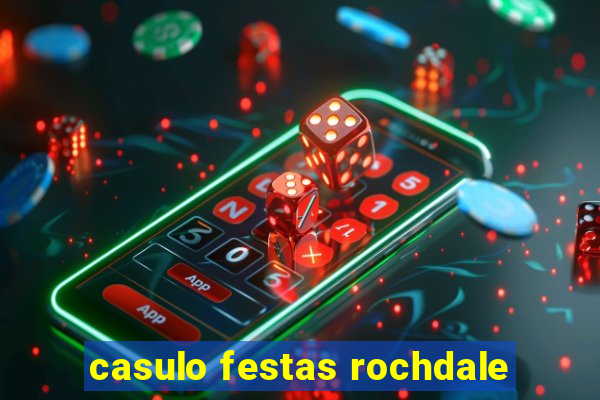 casulo festas rochdale