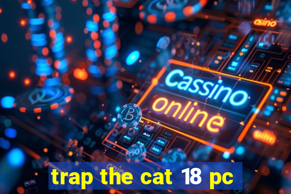 trap the cat 18 pc