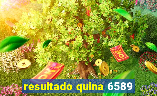 resultado quina 6589