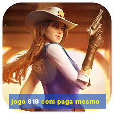 jogo 818 com paga mesmo