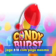 jogo 818 com paga mesmo