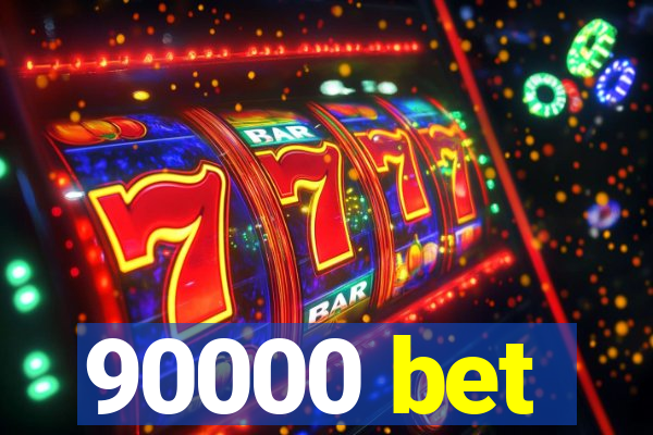 90000 bet