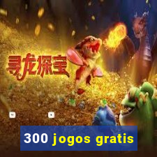 300 jogos gratis