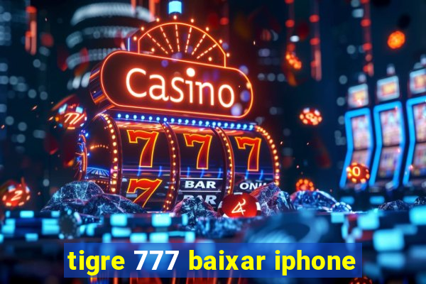 tigre 777 baixar iphone