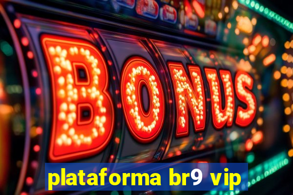 plataforma br9 vip