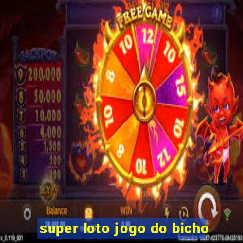 super loto jogo do bicho