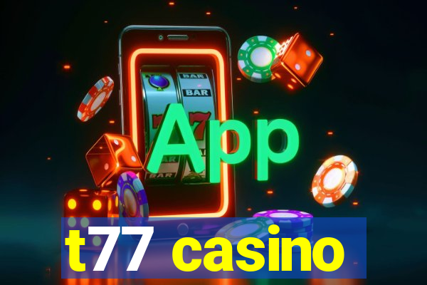 t77 casino