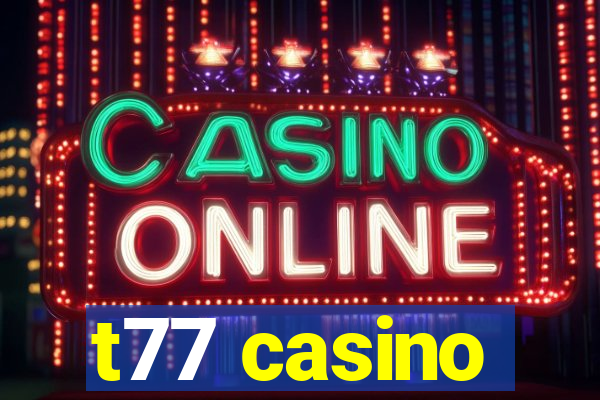 t77 casino