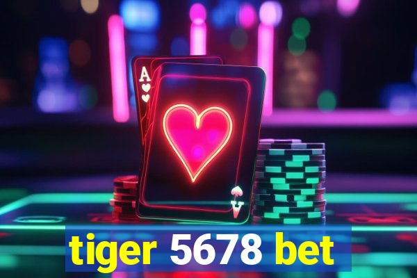 tiger 5678 bet