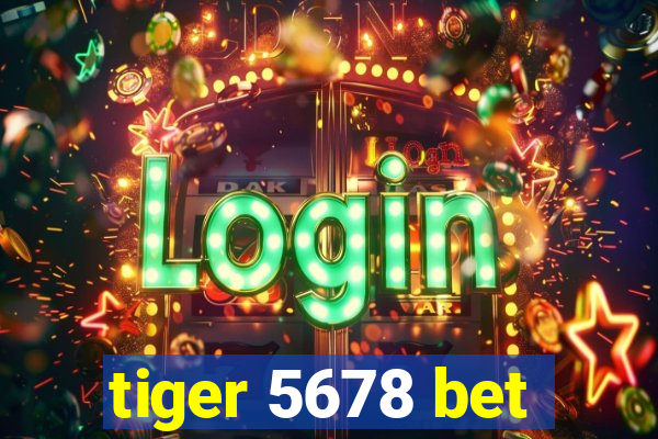 tiger 5678 bet