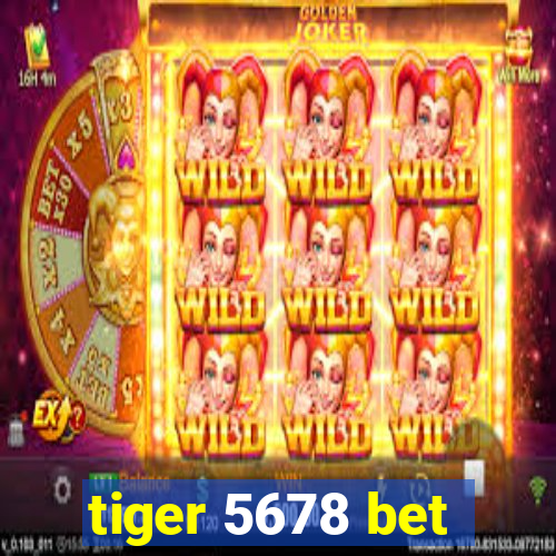 tiger 5678 bet