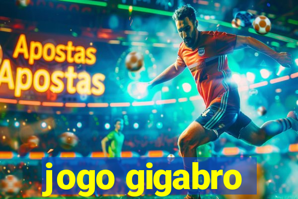 jogo gigabro