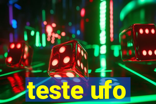 teste ufo