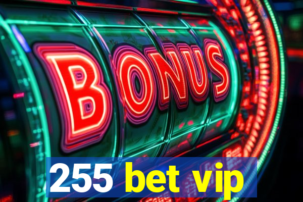 255 bet vip