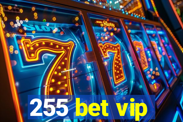 255 bet vip