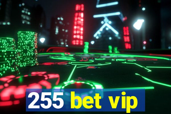 255 bet vip