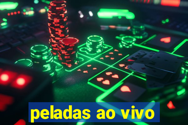 peladas ao vivo