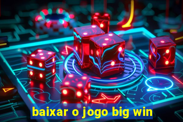 baixar o jogo big win