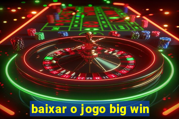 baixar o jogo big win